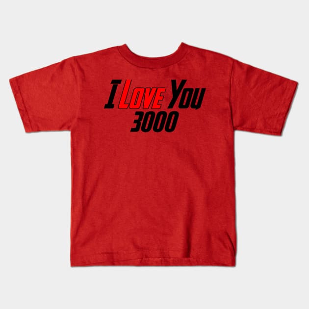 I love you 3000 Kids T-Shirt by JmacSketch